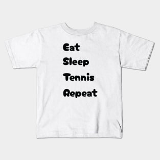 Eat, Sleep, Tennis, Repeat Kids T-Shirt